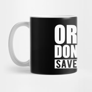 ORGAN DONATION SAVES LIVES w Mug